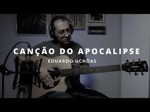 Canção do Apocalipse — Eduardo Uchôas